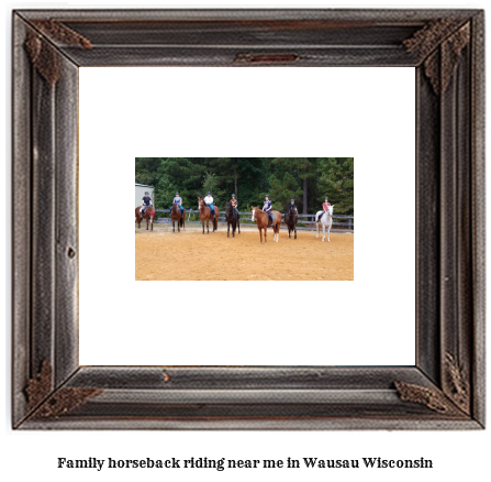 family horseback riding near me in Wausau, Wisconsin